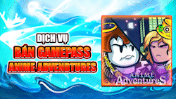 Bán Gamepass Anime Adventures