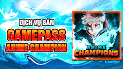 Bán Gamepass Anime Champions