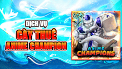 cay-thue-anime-champions