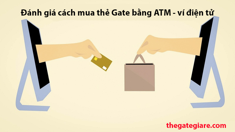 đánh giá mua thẻ gate bằng ATM